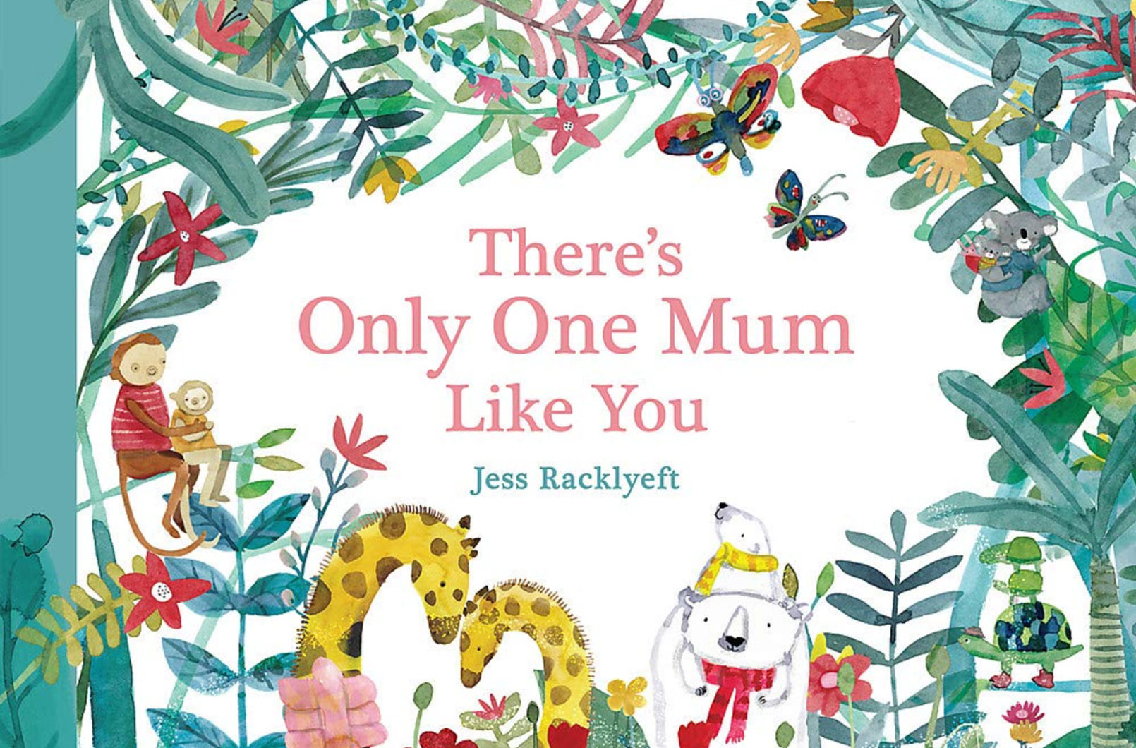There's Only One Mum Like You by Jess Rackleyft